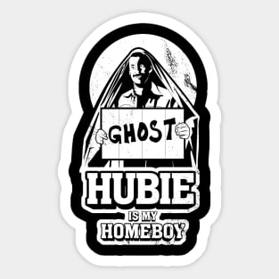 Hubie is my Homeboy Sticker